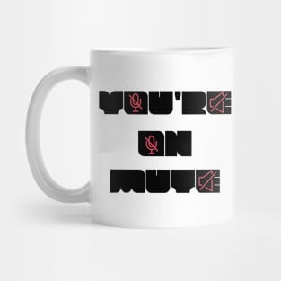 you are on mute new style Mug